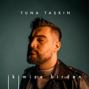 Listen to İkimize Birden song with lyrics from Tuna Taşkın