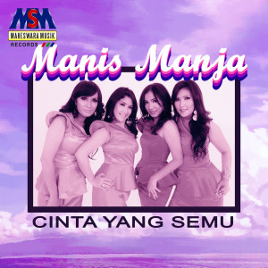 收聽Manis Manja Group的Cinta Yang Semu歌詞歌曲
