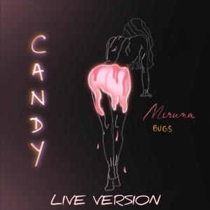 Album Candy (feat. Bugs) [Live Version] oleh Miruna