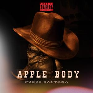 收聽Fuego Santana的Apple Body (Explicit)歌詞歌曲