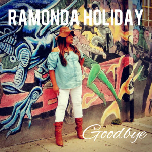 Dengarkan lagu Goodbye nyanyian Ramonda holiday dengan lirik