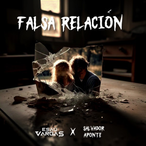 收聽Esaú Vargas的Falsa Relación歌詞歌曲
