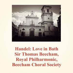 Album Handel: Love in Bath from Thomas Beecham