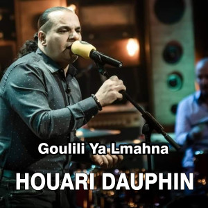 Dengarkan lagu Goulili Ya Lmahna (Explicit) nyanyian Houari Dauphin dengan lirik