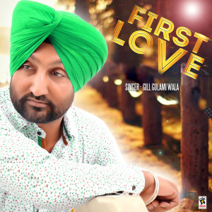 Listen to First Love song with lyrics from Gill Gulami Wala