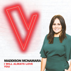 收聽Maddison McNamara的I Will Always Love You (The Voice Australia 2018 Performance|Live)歌詞歌曲