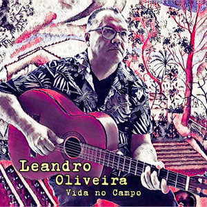 收聽Leandro Oliveira的Vida no Campo歌詞歌曲