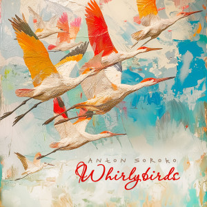 Listen to Whirlybirds song with lyrics from Anton Soroko