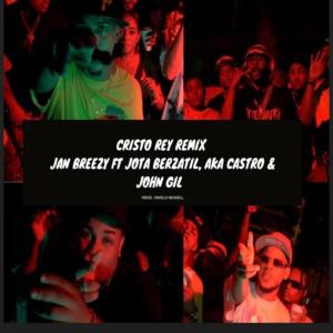 收聽Jan Breezy的Cristo Rey remix (feat. Jota berzatil, Aka Castro & John Gil) (Explicit)歌詞歌曲