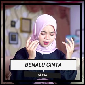 Dengarkan Benalu Cinta lagu dari Alisa dengan lirik