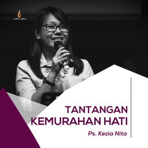 Dengarkan Tantangan Kemurahan Hati lagu dari Ps. Kezia Nita dengan lirik