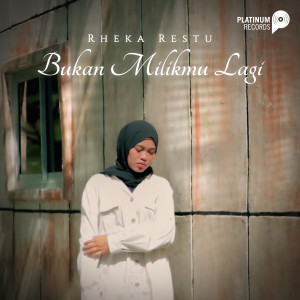 收听Rheka Restu的Bukan Milikmu Lagi歌词歌曲