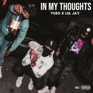 收聽YUSO的In My Thoughts (feat. Lul Jay) (Explicit)歌詞歌曲