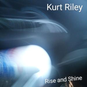 ดาวน์โหลดและฟังเพลง Rise and Shine พร้อมเนื้อเพลงจาก Kurt Riley