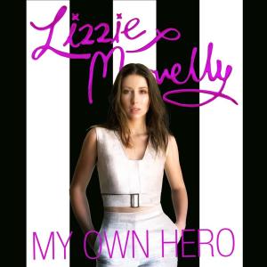 ดาวน์โหลดและฟังเพลง My Own Hero พร้อมเนื้อเพลงจาก Lizzie Marvelly