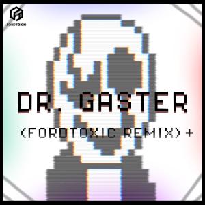 收聽fordtoxic的Dr. Gaster (feat. Shadrow) (fordtoxic Remix)歌詞歌曲