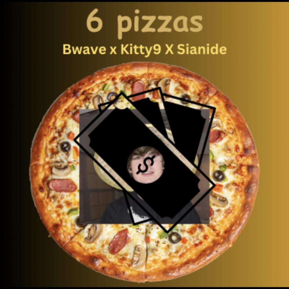 6 pizzas (feat. Bwave, Kitty9 & Sianide) (Explicit)