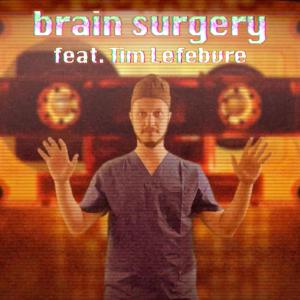 Tim Lefebvre的專輯brain surgery (feat. Tim Lefebvre)