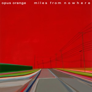 อัลบัม Miles from Nowhere ศิลปิน Opus Orange