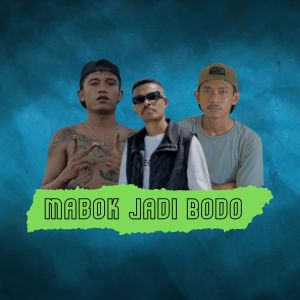 收听Son Dheztrow的Mabok Jadi Bodo歌词歌曲
