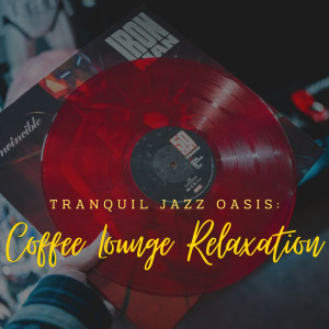 European Jazz Trio的專輯Tranquil Jazz Oasis: Coffee Lounge Relaxation