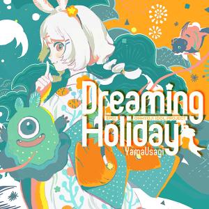 Dengarkan Dreaming Holiday lagu dari 山兔YamaUsagi dengan lirik