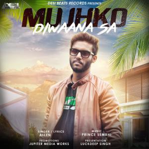 收聽Allen的Mujhko Diwaana Sa歌詞歌曲