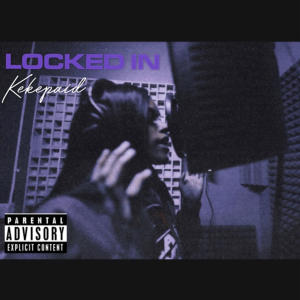 Dengarkan lagu Locked In (Explicit) nyanyian Kekepaid dengan lirik