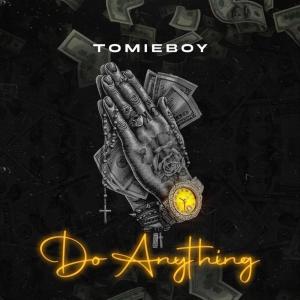 ดาวน์โหลดและฟังเพลง Do Anything พร้อมเนื้อเพลงจาก Tomie Boy