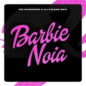 Album Barbie Noia (Explicit) from Mc Magrinho