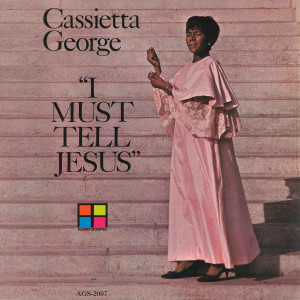 Cassietta George的專輯I Must Tell Jesus