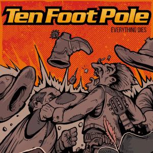 Everything Dies dari Ten Foot Pole