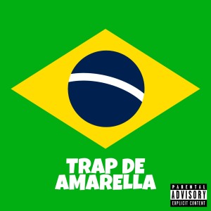 Trap de Amarella (Explicit)