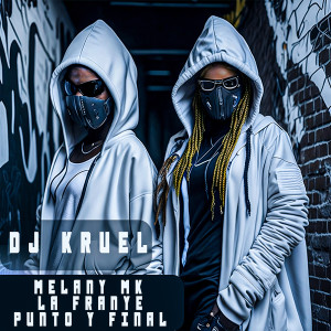 Listen to Melany Mk La Franye Punto Y Final (Explicit) song with lyrics from DJ Kruel