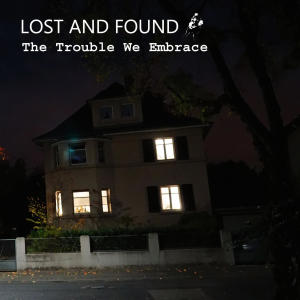 Lost And Found的专辑The Trouble We Embrace