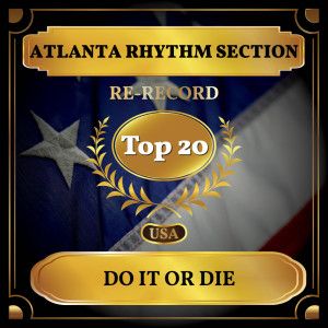 Listen to Do it or Die (Rerecorded) song with lyrics from Atlanta Rhythm Section
