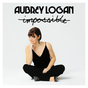 收听Aubrey Logan的Impossible歌词歌曲