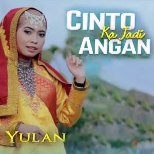 Listen to Cinto Ka Jadi Angan song with lyrics from Yulan
