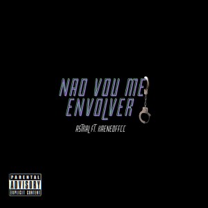 收聽ASTRAL的Não Vou Me Envolver歌詞歌曲