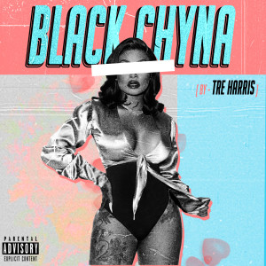 ดาวน์โหลดและฟังเพลง Black Chyna (Explicit) พร้อมเนื้อเพลงจาก Tre Harris