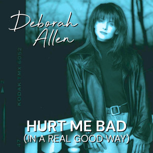 Deborah Allen的專輯Hurt Me Bad (In A Real Good Way)