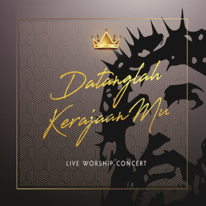 Worship Revolution Project的专辑Datanglah Kerajaan Mu (Live Worship Concert)