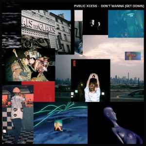 Album Don't Wanna (Get Down) from PVBLIC XCESS