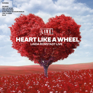 Linda Ronstadt的專輯Heart Like A Wheel (Live)