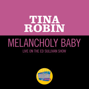 Tina Robin的專輯Melancholy Baby (Live On The Ed Sullivan Show, February 23, 1958)