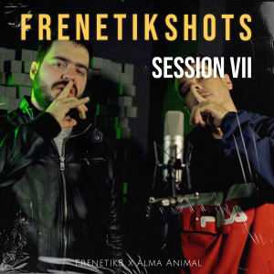 ดาวน์โหลดและฟังเพลง Frenetik Shots: Session VII พร้อมเนื้อเพลงจาก FrenetikB