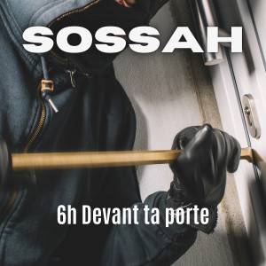 Listen to 6h Devant ta porte (Explicit) song with lyrics from Sossah