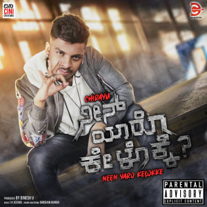 Listen to Neen Yaro Kelokke? (Explicit) song with lyrics from Chirayu