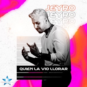 收聽Jeyro的Quien la Vio Llorar歌詞歌曲