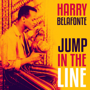 Harry Belafonte with Orchestra的專輯Jump In The Line